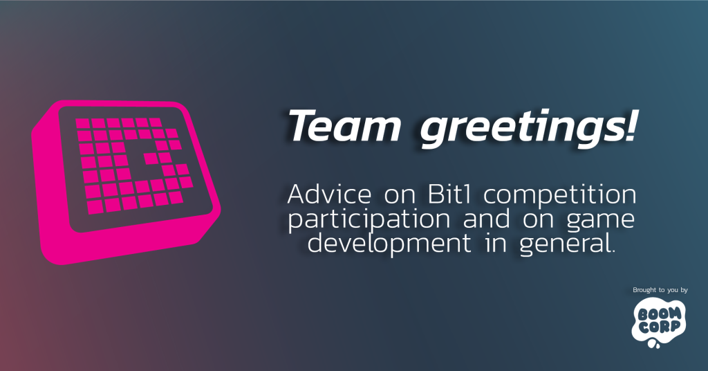 Team Greetings - Advice on Bit1 competition participation and on game development in general.